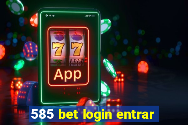 585 bet login entrar